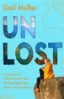Unlost - Un viaggio alla scoperta di sé e del potere di guarigione della natura selvaggia. - Unlost - A journey of self-discovery and the healing power of the wild outdoors