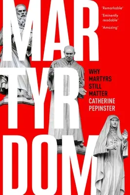 Martirio: Perché i martiri sono ancora importanti - Martyrdom: Why Martyrs Still Matter