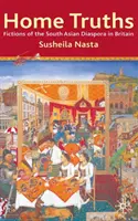 Verità domestiche: Finzioni della diaspora dell'Asia meridionale in Gran Bretagna - Home Truths: Fictions of the South Asian Diaspora in Britain