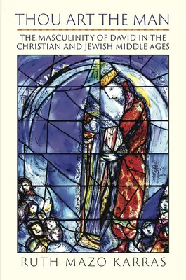 Tu sei l'uomo: La mascolinità di Davide nel Medioevo cristiano ed ebraico - Thou Art the Man: The Masculinity of David in the Christian and Jewish Middle Ages