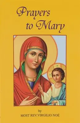 Preghiere a Maria: Le più belle preghiere mariane tratte dalle liturgie della Chiesa e dei cristiani nel corso dei secoli - Prayers to Mary: The Most Beautiful Marian Prayers Taken from the Liturgies of the Church and Christians Throughout Centuries