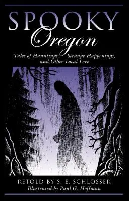 Oregon spettrale: Racconti di fantasmi, strani avvenimenti e altre storie locali - Spooky Oregon: Tales of Hauntings, Strange Happenings, and Other Local Lore