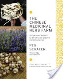 La fattoria delle erbe medicinali cinesi: Guida del coltivatore alla produzione biologica di erbe su piccola scala - The Chinese Medicinal Herb Farm: A Cultivator's Guide to Small-Scale Organic Herb Production