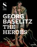 Georg Baselitz: Gli eroi - Georg Baselitz: The Heroes