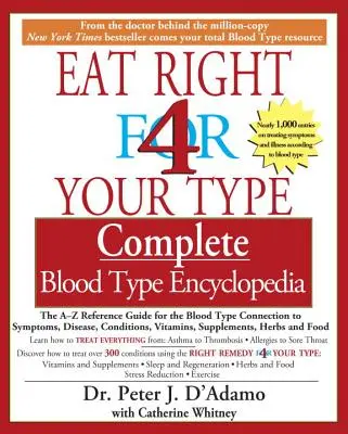 Eat Right 4 Your Type Enciclopedia completa dei gruppi sanguigni: La guida di riferimento dalla A alla Z per la connessione del gruppo sanguigno con sintomi, malattie, condizioni e vitamine. - Eat Right 4 Your Type Complete Blood Type Encyclopedia: The A-Z Reference Guide for the Blood Type Connection to Symptoms, Disease, Conditions, Vitami
