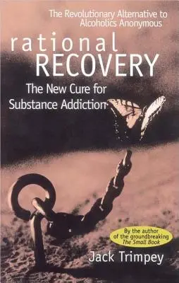 Recupero razionale: La nuova cura per le dipendenze da sostanze - Rational Recovery: The New Cure for Substance Addiction