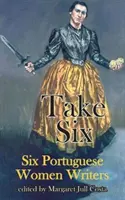 Take Six: Sei scrittrici portoghesi - Take Six: Six Portuguese Women Writers