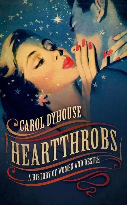 Cuoricini: Una storia di donne e desiderio - Heartthrobs: A History of Women and Desire