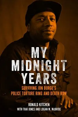 I miei anni di mezzanotte: Sopravvivere al giro di torture della polizia e al braccio della morte di Jon Burge - My Midnight Years: Surviving Jon Burge's Police Torture Ring and Death Row