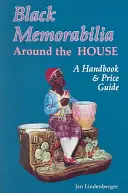 Memorabilia nere in casa: Un manuale e una guida ai prezzi - Black Memorabilia Around the House: A Handbook and Price Guide