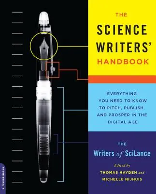 Il manuale degli scrittori scientifici: Tutto quello che c'è da sapere per proporre, pubblicare e prosperare nell'era digitale - The Science Writers' Handbook: Everything You Need to Know to Pitch, Publish, and Prosper in the Digital Age