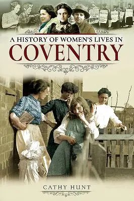 Storia della vita delle donne a Coventry - A History of Women's Lives in Coventry