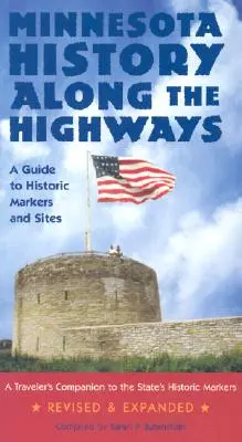 La storia del Minnesota lungo le autostrade: Una guida ai segnalatori e ai siti storici - Minnesota History Along the Highways: A Guide to Historic Markers and Sites