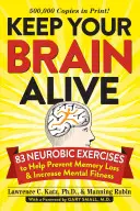 Mantieni vivo il tuo cervello: 83 esercizi neurobici per prevenire la perdita di memoria e aumentare la forma mentale - Keep Your Brain Alive: 83 Neurobic Exercises to Help Prevent Memory Loss and Increase Mental Fitness
