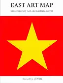 Mappa dell'arte orientale: Arte contemporanea ed Europa dell'Est [Con poster] - East Art Map: Contemporary Art and Eastern Europe [With Poster]