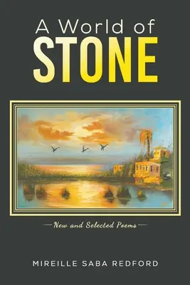 Il mondo di pietra - Poesie nuove e selezionate - World of Stone - New and Selected Poems