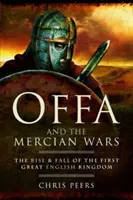 Offa e le guerre merciane - Offa and the Mercian Wars