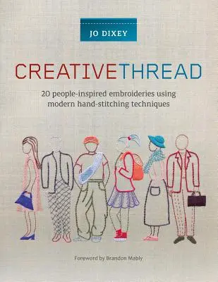 Filo creativo: 20 ricami ispirati alle persone che utilizzano le moderne tecniche di cucitura a mano - Creative Thread: 20 People-Inspired Embroideries Using Modern Hand-Stitching Techniques