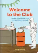 Benvenuti nel club: 100 pietre miliari della genitorialità che non avete mai visto arrivare (Libri sulla genitorialità, Libri sulla genitorialità più venduti, Regalo per i nuovi genitori) - Welcome to the Club: 100 Parenting Milestones You Never Saw Coming (Parenting Books, Parenting Books Best Sellers, New Parents Gift)