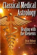 Astrologia medica classica - Guarire con gli elementi - Classical Medical Astrology - Healing with the Elements