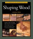 La guida illustrata completa per modellare il legno - The Complete Illustrated Guide to Shaping Wood