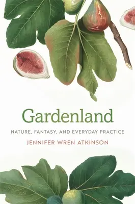 Gardenland: Natura, fantasia e pratiche quotidiane - Gardenland: Nature, Fantasy, and Everyday Practice