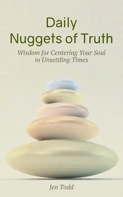 Pepite di verità quotidiane: saggezza per centrare l'anima in tempi difficili - Daily Nuggets of Truth: Wisdom for Centering Your Soul in Unsettling Times