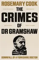I crimini del dottor Gramshaw - La caduta di un medico dello Yorkshire - Crimes of Dr Gramshaw - Downfall of a Yorkshire Doctor