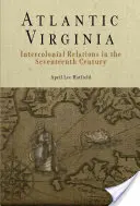 La Virginia atlantica: Relazioni intercoloniali nel XVII secolo - Atlantic Virginia: Intercolonial Relations in the Seventeenth Century
