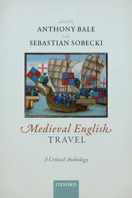 Viaggi inglesi medievali: Antologia critica - Medieval English Travel: A Critical Anthology