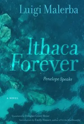 Itaca per sempre: Penelope parla, un romanzo - Ithaca Forever: Penelope Speaks, a Novel
