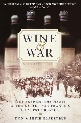 Vino e guerra: I francesi, i nazisti e la battaglia per il più grande tesoro della Francia - Wine and War: The French, the Nazis, and the Battle for France's Greatest Treasure
