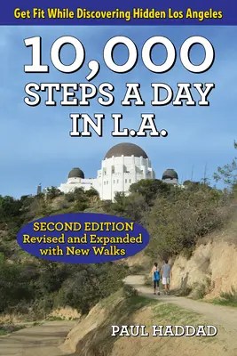 10.000 passi al giorno a Los Angeles: 57 avventure a piedi - 10,000 Steps a Day in L.A.: 57 Walking Adventures