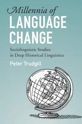 Millenni di cambiamento linguistico: Studi sociolinguistici nella linguistica storica profonda - Millennia of Language Change: Sociolinguistic Studies in Deep Historical Linguistics
