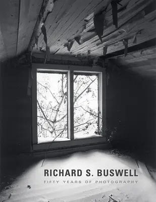 Richard S. Buswell: Cinquant'anni di fotografia - Richard S. Buswell: Fifty Years of Photography