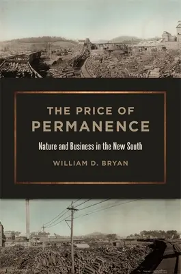 Il prezzo della permanenza: Natura e affari nel Nuovo Sud - The Price of Permanence: Nature and Business in the New South