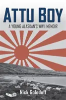 Attu Boy: Memorie di un giovane alaskano sulla Seconda Guerra Mondiale - Attu Boy: A Young Alaskan's WWII Memoir