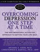 Superare la depressione un passo alla volta: il nuovo approccio di attivazione comportamentale per riprendersi la propria vita - Overcoming Depression One Step at a Time: The New Behavioral Activation Approach to Getting Your Life Back