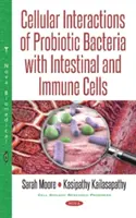 Interazioni cellulari dei batteri probiotici con le cellule intestinali e immunitarie - Cellular Interactions of Probiotic Bacteria with Intestinal & Immune Cells