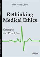 Ripensare l'etica medica: Concetti e principi - Rethinking Medical Ethics: Concepts and Principles