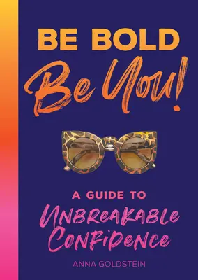 Sii audace: Guida alla fiducia infrangibile - Be Bold: A Guide to Unbreakable Confidence