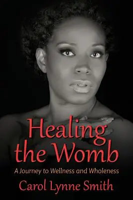 Guarire l'utero: Il viaggio verso il benessere e l'integrità - Healing the Womb: The Journey to Wellness and Wholeness