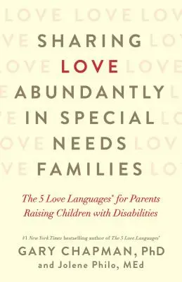 Condividere l'amore in abbondanza nelle famiglie con bisogni speciali: I 5 linguaggi dell'amore (r) per i genitori che crescono figli con disabilità - Sharing Love Abundantly in Special Needs Families: The 5 Love Languages(r) for Parents Raising Children with Disabilities