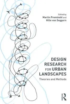 Ricerca progettuale per i paesaggi urbani: Teorie e metodi - Design Research for Urban Landscapes: Theories and Methods