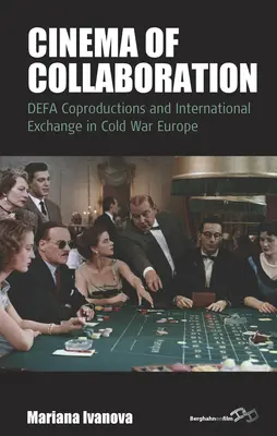 Il cinema della collaborazione: Coproduzioni Defa e scambi internazionali nell'Europa della Guerra Fredda - Cinema of Collaboration: Defa Coproductions and International Exchange in Cold War Europe