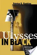 Ulisse in nero: Ralph Ellison, il classicismo e la letteratura afroamericana - Ulysses in Black: Ralph Ellison, Classicism, and African American Literature