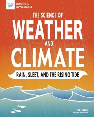 La scienza del tempo e del clima: Pioggia, nevischio e marea montante - The Science of Weather and Climate: Rain, Sleet, and the Rising Tide