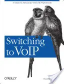 Passare al Voip: Un manuale di soluzioni per i professionisti della rete - Switching to Voip: A Solutions Manual for Network Professionals