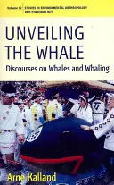 Svelare la balena: Discorsi sulle balene e la caccia alle balene - Unveiling the Whale: Discourses on Whales and Whaling
