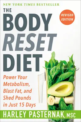 La dieta Body Reset, edizione riveduta: Potenziare il metabolismo, eliminare i grassi e perdere chili in soli 15 giorni - The Body Reset Diet, Revised Edition: Power Your Metabolism, Blast Fat, and Shed Pounds in Just 15 Days
